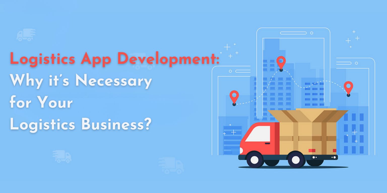 Logistics app development: boost your business efficiency