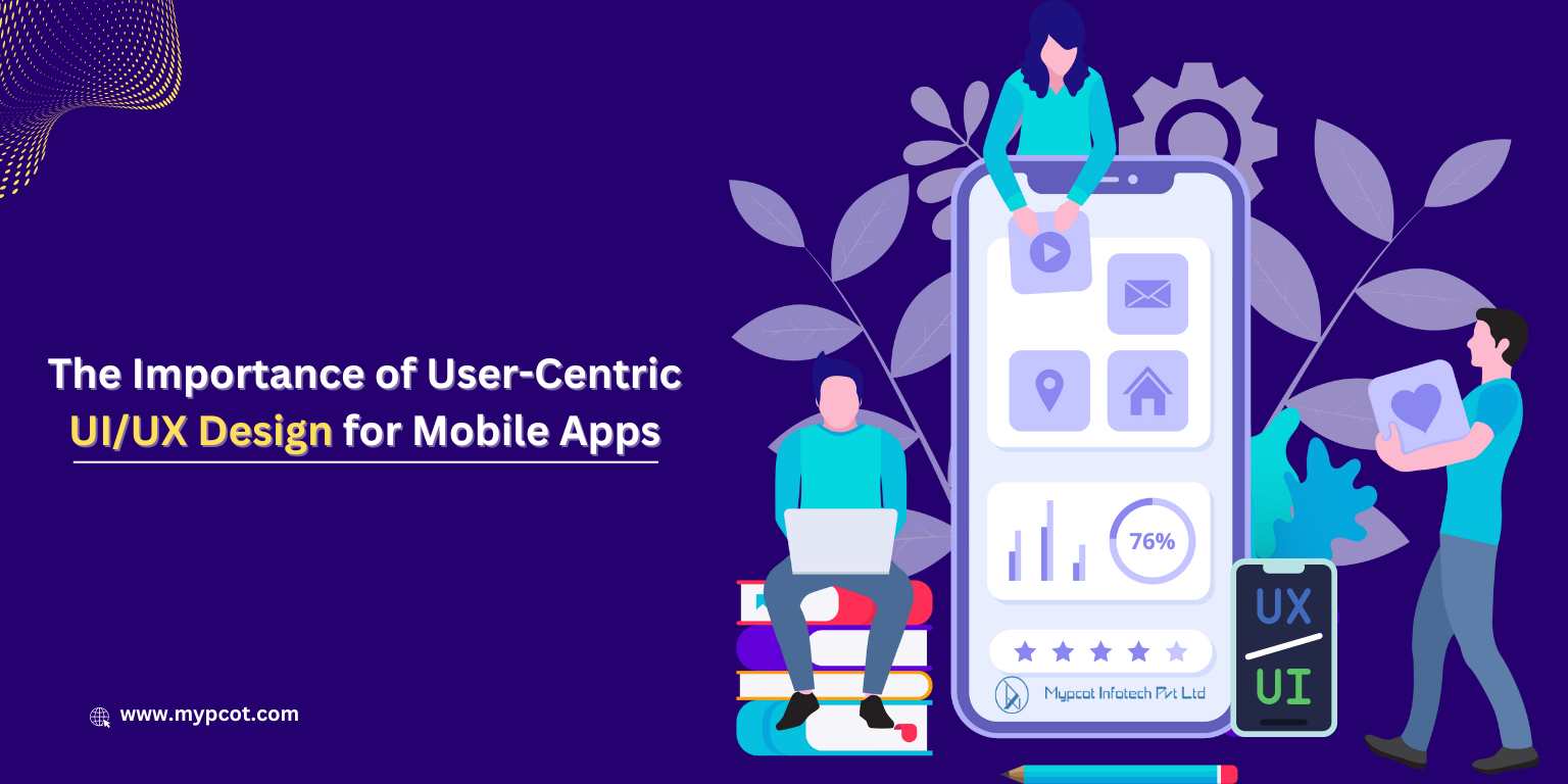 The importance of user-centric ui/ux design for mobile apps